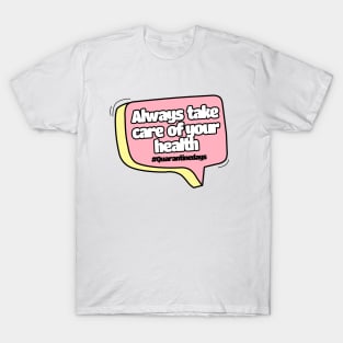 quarantine Always take care of your health T-Shirt